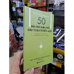 (TẶNG BOOKMARK) 50 Mô Hình Kinh Điển Cho Tư Duy Chiến Lược - Mikael Krogerus, Roman Tschappeler - 2018 mới 90% - QUẢN TRỊ - RBK3012