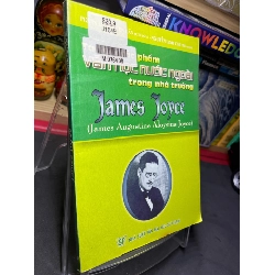 Tác gia, tác phẩm văn học nước ngoài trong nhà trường James Joyce 2006 mới 70% ố bẩn nhẹ HPB0906 SÁCH VĂN HỌC