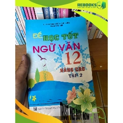 (TẶNG BOOKMARK) Để Học Tốt Ngữ Văn 12 (Nâng Cao, Tập 2) - Phạm Minh Diệu, Phạm Văn Anh 2008 Tham khảo - luyện thi RBK-AK1T4