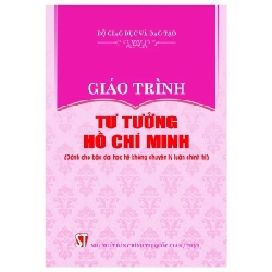 Giáo Trình Tư Tưởng Hồ Chí Minh (Dành Cho Bậc Đại Học Hệ Không Chuyên Lý Luận Chính Trị) - Bộ Giáo Dục Và Đào Tạo 189592