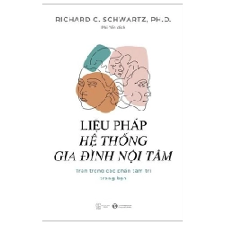 Liệu Pháp Hệ Thống Gia Đình Nội Tâm - Richard C. Schwartz, Ph.D. (Mới 100%) Sách tâm lý, Thái Hà Books - SÁCH ĐẠI HỌC