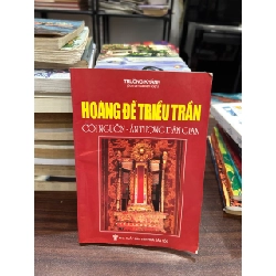 Hoàng Đế Triều Trần: Cội Nguồn - Ấn Tượng Dân Gian - Trường Khánh (Sưu tầm và biên soạn)