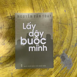 LẤY DÂY BUỘC MÌNH - NGUYỄN VĂN TOẠI  958157
