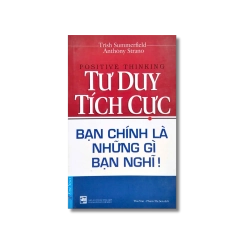 Tư Duy Tích Cực - Anthony Strano ; Trish Summerfield