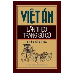 Việt Án Lần Theo Trang Sử Cũ - Trần Đình Ba 285314