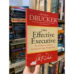 THE EFFECTIVE EXECUTIVE: The Definitive Guide to Getting the Right Things Done - Peter F. Drucker 298758