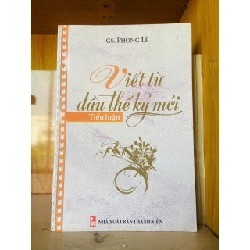 Viết từ đầu thế kỷ mới / Phong Lê Văn học Việt Nam VAVO2702 Rebooks.vn