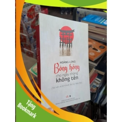 (TẶNG BOOKMARK) Bông Hồng Cho Ngày Tháng Không Tên (Tiểu Luận Và Dịch Thuật Văn Học Nhật Bản) - Hoàng Long - 2014 mới 90% - TÂM LÝ - RBK3012