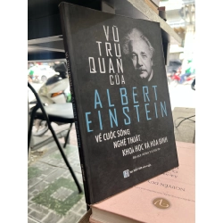 Vũ trụ quan của Albert Einstein về cuộc sống, nghệ thuật, khoa học và hoà bình - Hồ Minh Trí & Khải Văn dịch