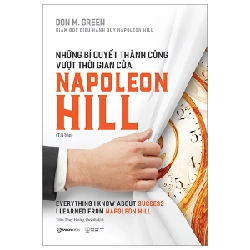 Những Bí Quyết Thành Công Vượt Thời Gian Của Napoleon Hill - Don M. Green (Mới 100%) Nhân vật, bài học kinh doanh, SaigonBooks - SÁCH ĐẠI HỌC