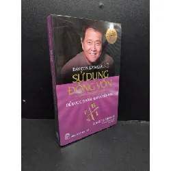 [Sách Cũ SCGR] Sử Dụng Đồng Vốn - Dạy Con Làm Giàu 2 mới 100% HCM0107 Robert T. Kiyosaki KỸ NĂNG