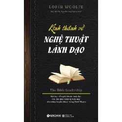 Kinh Thánh Về Nghệ Thuật Lãnh Đạo (Tái Bản 2018) - Lorin Woolfe