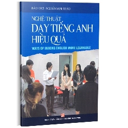 Nghệ thuật dạy tiếng anh hiệu quả mới 100% Bảo Đạt - Nguyễn Mạnh Thảo 2018 HCM.PO 161063