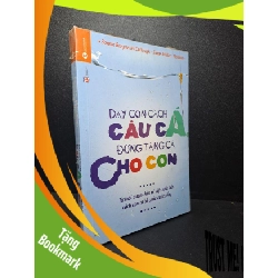 (TẶNG BOOKMARK) Dạy con cách câu cá đừng tặng cá cho con mới 90% RBK0809