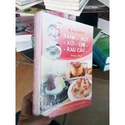 (Sách cũ SCGR) Kỹ thuật chế biến bánh mứt xôi chè rau câu toàn tập - Thị Chơi VAVO-A0 Blogmeo090426