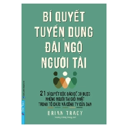 Bí Quyết Tuyển Dụng & Đãi Ngộ Người Tài  - Brian Tracy 293490