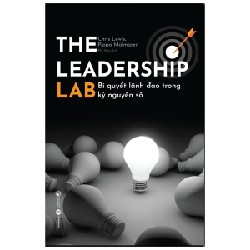 The Leadership Lab - Bí Quyết Lãnh Đạo Trong Kỷ Nguyên Số - Chris Lewis, Pippa Malmgren