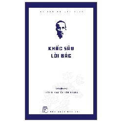 Di Sản Hồ Chí Minh - Khắc Sâu Lời Bác - TS Nguyễn Văn Khoan (Mới 100%) Tiểu sử, hồi ký, NXB Trẻ - SÁCH ĐẠI HỌC
