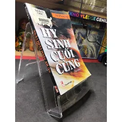 [Sách Cũ SCGR] Sự hi sinh cuối cùng 2007 truyện ký mới 70% bẩn nhẹ Tô Phương HPB0906 SÁCH VĂN HỌC