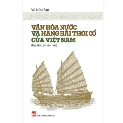 Văn hóa nước và hàng hải thời cổ của Việt Nam - Vũ Hữu San