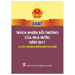 Luật Trách Nhiệm Bồi Thường Của Nhà Nước Năm 2017 Và Các Văn Bản Hướng Dẫn Thi Hành - Quốc Hội 189643