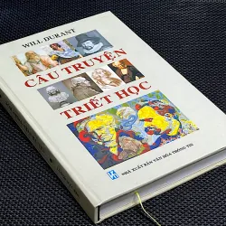 CÂU TRUYỆN TRIẾT HỌC - Tác giả WILL DURANT - Dịch giả TRÍ HẢI & BỬU ĐÍCH 1042001