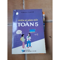 Luyện Kĩ Năng Giải Toán 5 (Tập 2) - Lê Quỳnh Lâm, Lê Nguyên Phúc 2006 (Giáo khoa) VAVO1304-AK3ST1