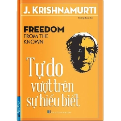 Tự Do Vượt Trên Sự Hiểu Biết - J. Krishnamurti