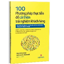 100 Phương pháp thực tiễn để cải thiện trải nghiệm khách hàng mới 100% Martin Newman; Malcolm McDonal 2020 HCM.PO Oreka-Blogmeo 178214