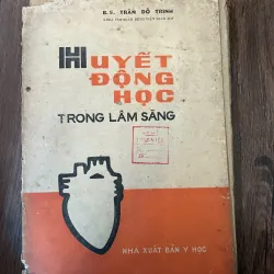 B. S. TRẦN ĐỖ TRINH - HUYẾT ĐỘNG HỌC TRONG LÂM SÀNG