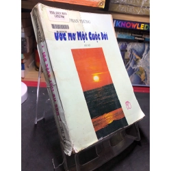 Uớc mơ một cuộc đời 1997 mới 60% ố vàng nặng bụng xấu Phan Trừng HPB0906 SÁCH VĂN HỌC