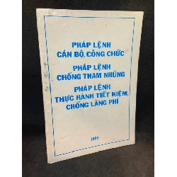 (TẶNG BOOKMARK) Pháp lệnh cám bộ công chức, chống tham nhũng, thực hành tiết kiệm, chống lãng phí Mới 80% RBK1002