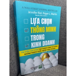 Lựa chọn thông minh trong kinh doanh Jennifer Riel và Roger L Martin 2018 mới 90% HPB0805