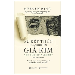 Sự kết thúc của thời đại giả kim - Mervyn King2019 New 100% HCM.PO Oreka-Blogmeo