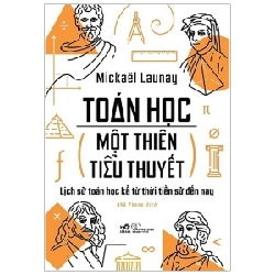 Toán học một thiên tiểu thuyết - Mickaek Launay 2019 New 100% HCM.PO Oreka-Blogmeo 29866