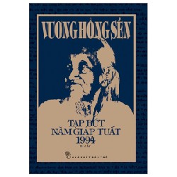 Tạp Bút Năm Giáp Tuất 1994 - Di Cảo (Bìa Cứng) - Vương Hồng Sển 141052