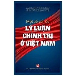 Một Số Vần Đề Lý Luận Chính Trị Ở Việt Nam - Mạch Quang Thắng, Lê Kim Việt, Đinh Ngọc Giang