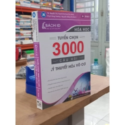 Tuyển chọn 3000 câu hỏi lý thuyết hóa vô cơ -Nguyễn Thị Thanh Hương chủ biên 529262