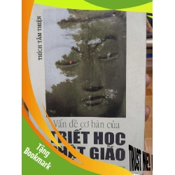 (TẶNG BOOKMARK) Vấn đề cơ bản của triết học Phật giáo - 2000 -340 trang Sách tôn giáo - tâm linh RBK3101