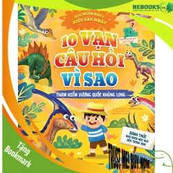(TẶNG BOOKMARK) 10 vạn câu hỏi vì sao - Thám hiểm vương quốc khủng long - Sách Mẹ và bé