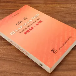GỐC TỪ HY LẠP & LA-TINH TRONG HỆ THỐNG THUẬT NGỮ PHÁP-ANH (H. Hỹ Nguyên) 747995