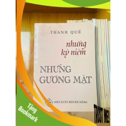 (TẶNG BOOKMARK) Những kỷ niệm những gương mặt / Thanh Quế VĂN HỌC - RBK3012