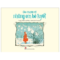 Câu Chuyện Về Những Em Bé Tuyết - Sibylle Von Olfers (Mới 100%) Truyện thiếu nhi, NXB Kim Đồng - SÁCH ĐẠI HỌC 487128