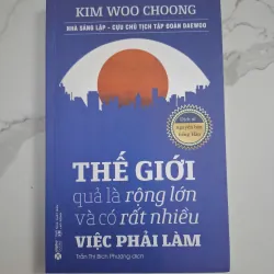 Thế giới quả là rộng lớn và có rất nhiều việc phải làm - Kim Woo Choong