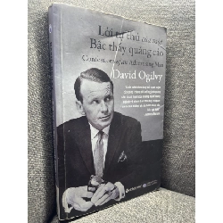 Lời tự thú của một bậc thầy quảng cáo David Ogilvy 2015 mới 80% ố vàng HPB0205