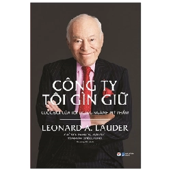 Công Ty Tôi Gìn Giữ - Cuộc Đời Của Tôi Trong Ngành Mỹ Phẩm - Leonard A. Lauder 295985