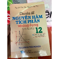 Chuyên Đề Nguyên Hàm Tích Phân Và Ứng Dụng 12, Tự Luận Và Trắc Nghiệm (Luyện Thi Đại Học Và Cao Đẳng) - Nguyễn Văn Nho, Nguyễn Văn Thổ 2009 Tham khảo - luyện thi VAVO-AK1T2 Rebooks.vn
