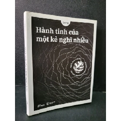 Hành tinh của một kẻ nghĩ nhiều mới 90% bẩn bìa nhẹ 2022 Nguyễn Đoàn Minh Thư HCM1604 KỸ NĂNG