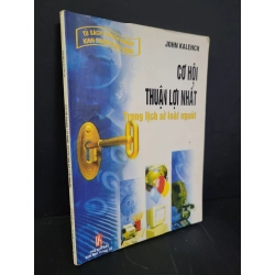 Cơ hội thuận lợi nhất trong lịch sử loài người mới 80% bẩn bìa, ố nhẹ, có chữ viết, note 2008 John Kalench HCM3004 MARKETING KINH DOANH
