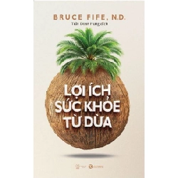 Lợi ích sức khỏe từ dừa Bruce Fife - Thái Hà Books SỨC KHỎE - THỂ THAO Blogmeo 27525